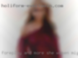 Foreplay and more she women might desire from Martinsburg WV..