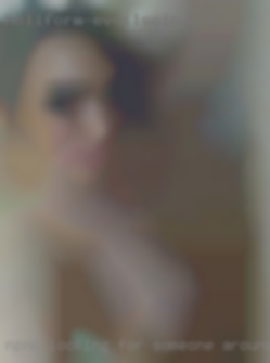 NPNC Looking for someone around horny my area.