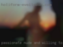 Passionate nude and willing to explore near Williston.