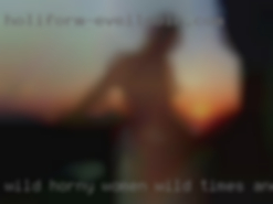 Wild horny women Wild times And dd free in Yucaipa!!!